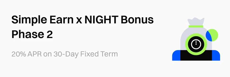 Simple Earn x NIGHT Bonus Phase 2, 20% APR on 30-Day Fixed Term