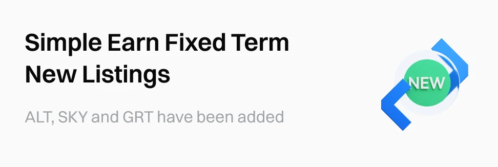 Simple Earn Fixed Term New Listings: ALT, SKY, and GRT Have Been Added
